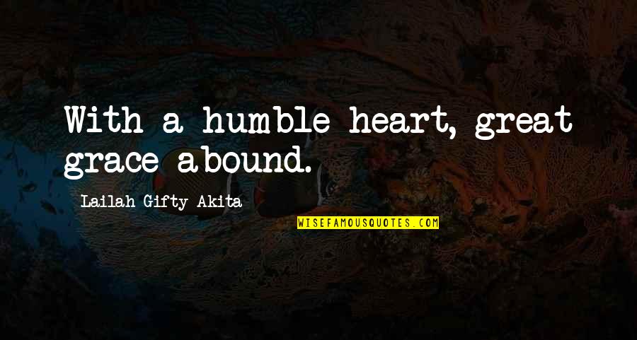Someone Put You Down Quotes By Lailah Gifty Akita: With a humble heart, great grace abound. Someone Put You Down Quotes By Lailah Gifty Akita: With a humble heart, great grace abound.