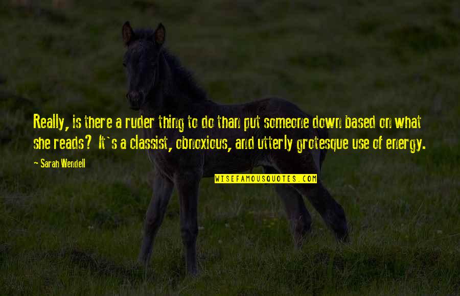 Someone Put You Down Quotes By Sarah Wendell: Really, is there a ruder thing to do Someone Put You Down Quotes By Sarah Wendell: Really, is there a ruder thing to do