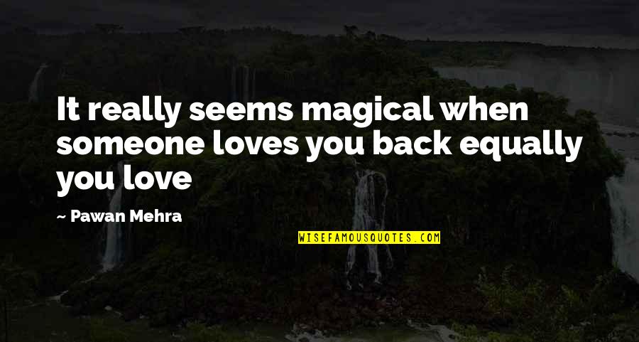 Someone Really Loves You Quotes By Pawan Mehra: It really seems magical when someone loves you