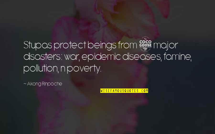 Someone Regretting Losing You Quotes By Akong Rinpoche: Stupas protect beings from 5 major disasters: war,