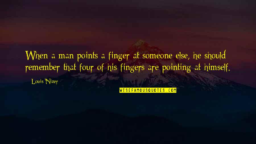 Someone Remember Quotes By Louis Nizer: When a man points a finger at someone Someone Remember Quotes By Louis Nizer: When a man points a finger at someone