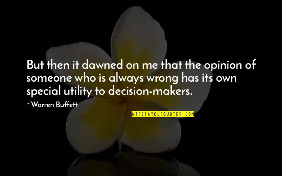 Someone S Opinion Quotes By Warren Buffett: But then it dawned on me that the