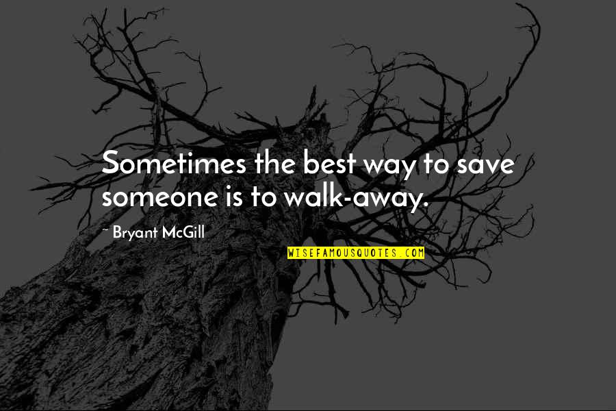 Someone Saving You Quotes By Bryant McGill: Sometimes the best way to save someone is