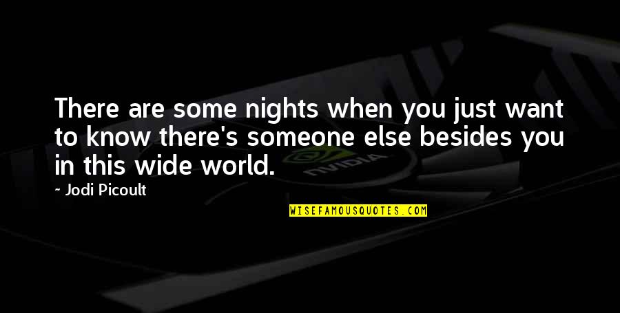 Someone Saying Something Hurtful Quotes By Jodi Picoult: There are some nights when you just want