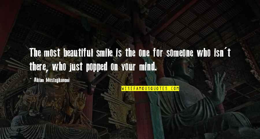Someone Smile Quotes By Ahlam Mosteghanemi: The most beautiful smile is the one for