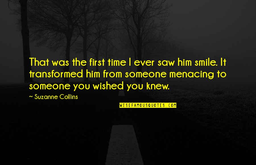 Someone Smile Quotes By Suzanne Collins: That was the first time I ever saw