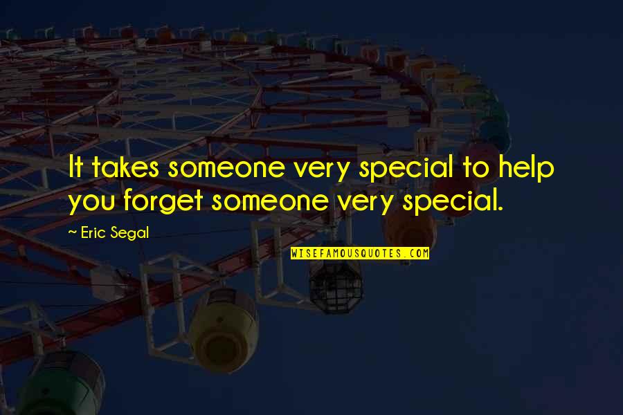 Someone So Special Quotes By Eric Segal: It takes someone very special to help you