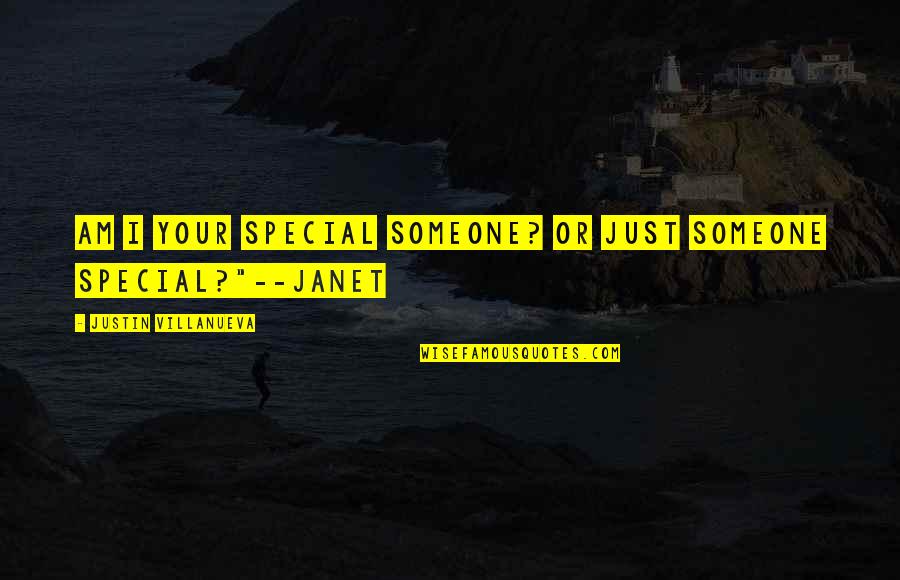 Someone So Special Quotes By Justin Villanueva: Am I your special someone? Or just someone