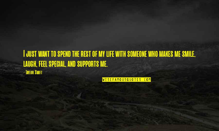 Someone Special In Life Quotes By Taylor Swift: I just want to spend the rest of