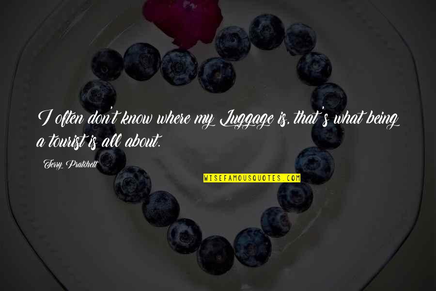 Someone Special Making You Happy Quotes By Terry Pratchett: I often don't know where my Luggage is,