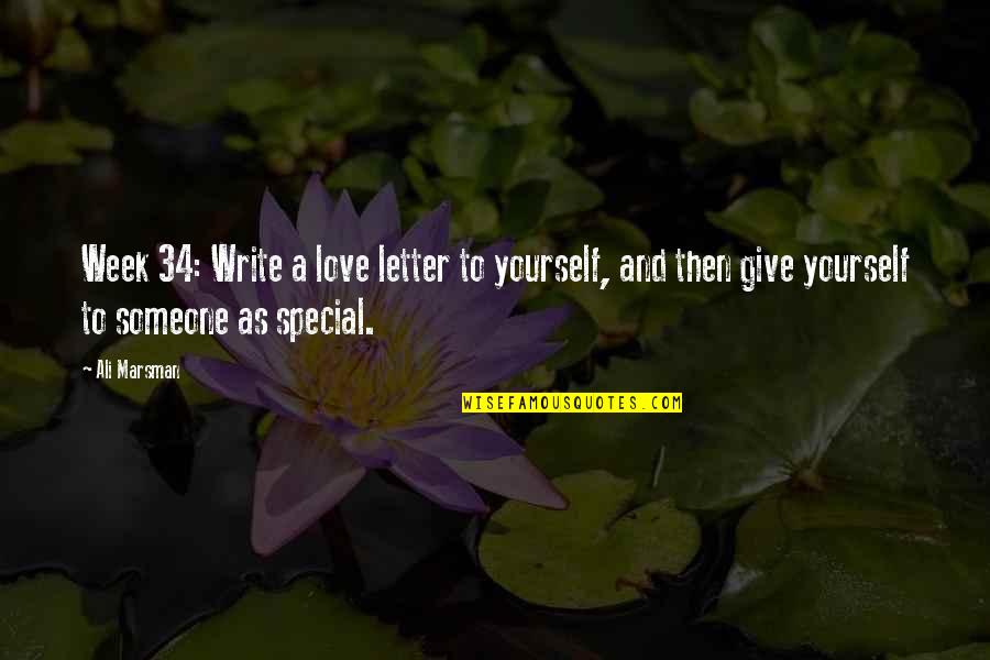 Someone Special Quotes By Ali Marsman: Week 34: Write a love letter to yourself,