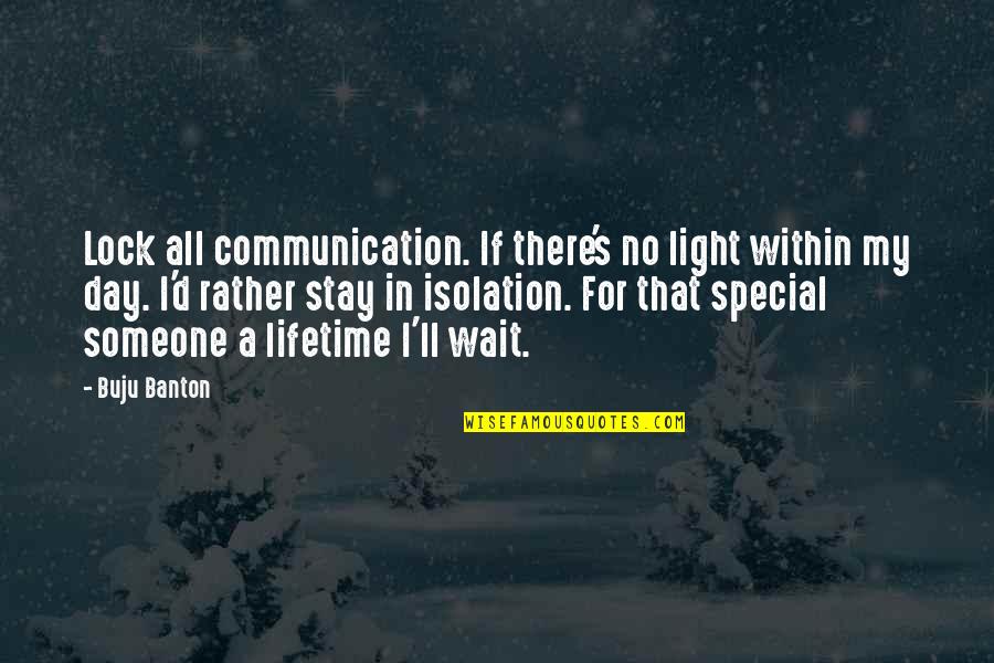 Someone Special Quotes By Buju Banton: Lock all communication. If there's no light within