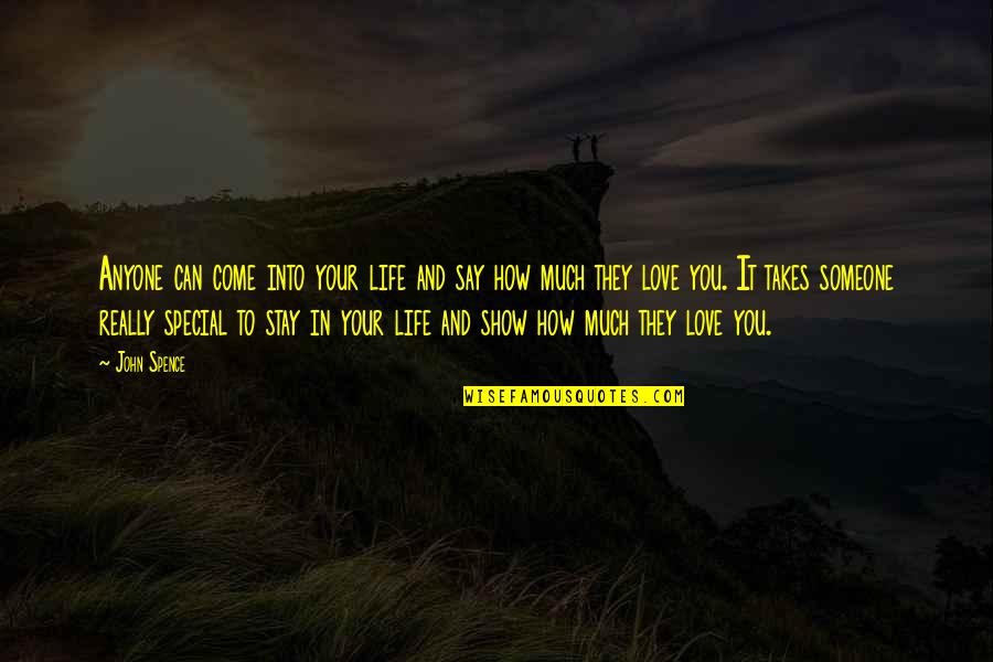 Someone Special Quotes By John Spence: Anyone can come into your life and say