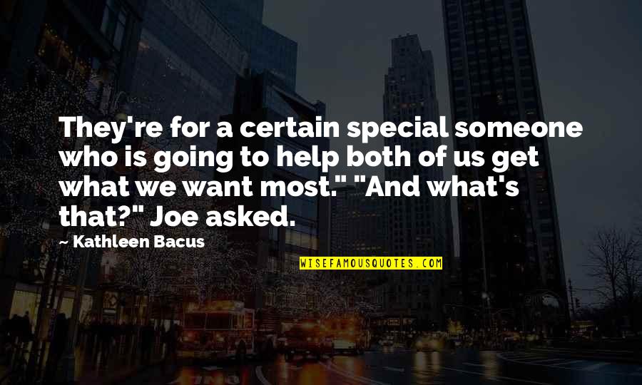 Someone Special To You Quotes By Kathleen Bacus: They're for a certain special someone who is