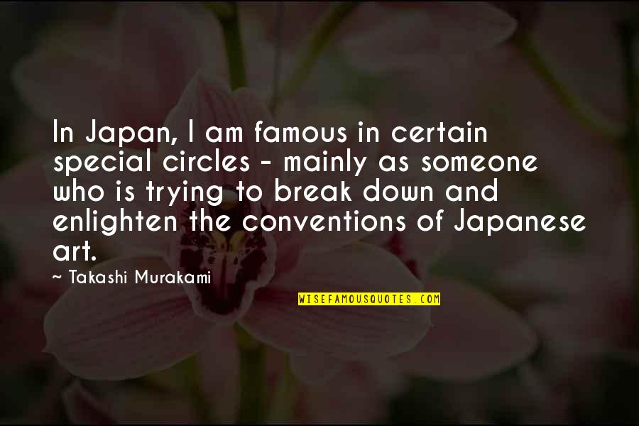 Someone Special To You Quotes By Takashi Murakami: In Japan, I am famous in certain special