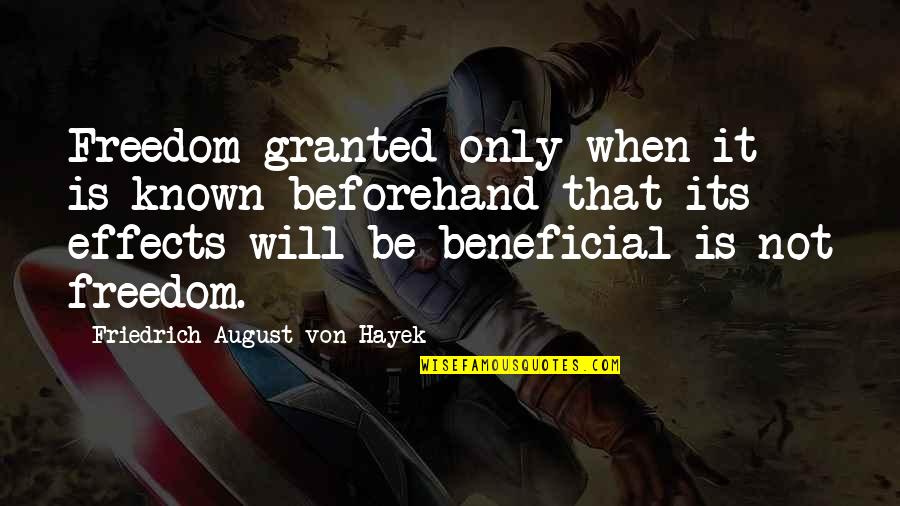 Someone Special Who's Leaving Quotes By Friedrich August Von Hayek: Freedom granted only when it is known beforehand