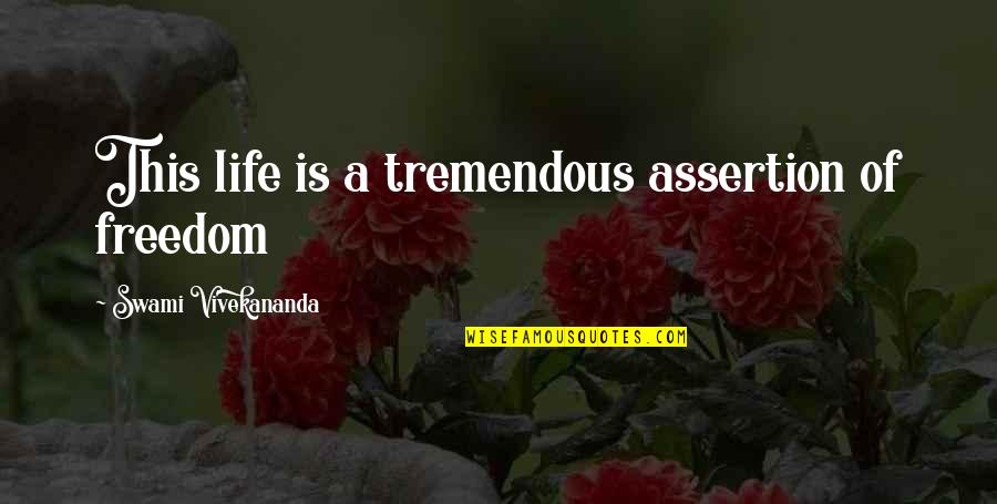 Someone Starting A New Job Quotes By Swami Vivekananda: This life is a tremendous assertion of freedom