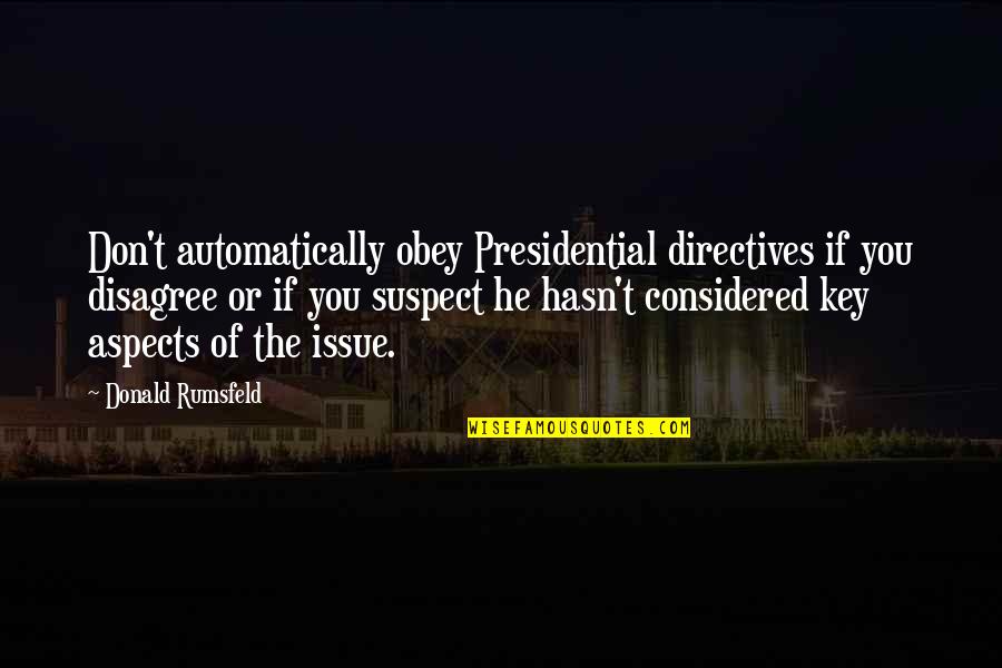 Someone Stealing Your Best Friend Quotes By Donald Rumsfeld: Don't automatically obey Presidential directives if you disagree Someone Stealing Your Best Friend Quotes By Donald Rumsfeld: Don't automatically obey Presidential directives if you disagree