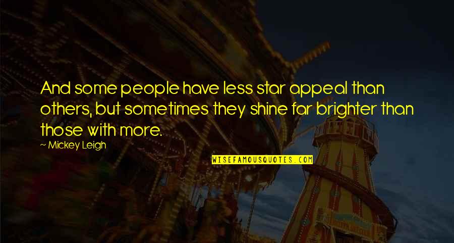 Someone Stealing Your Love Quotes By Mickey Leigh: And some people have less star appeal than