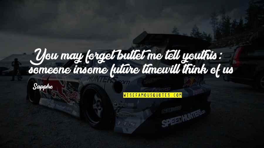 Someone Tell Me Quotes By Sappho: You may forget butlet me tell youthis: someone