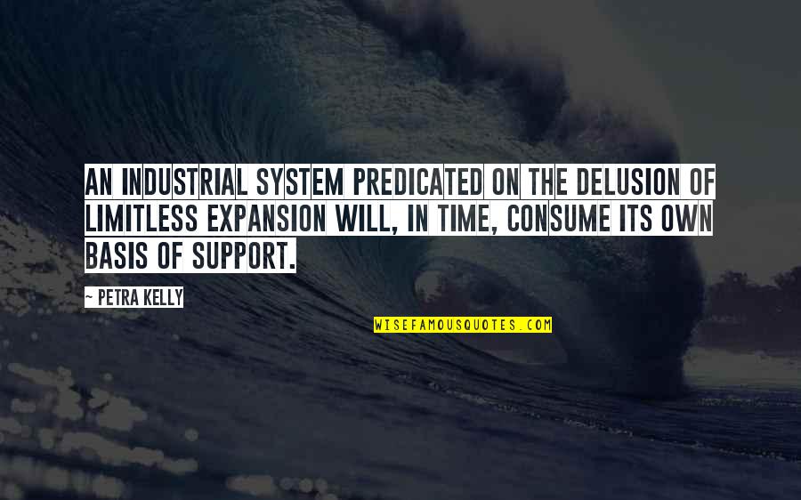 Someone That Cares About You Quotes By Petra Kelly: An industrial system predicated on the delusion of