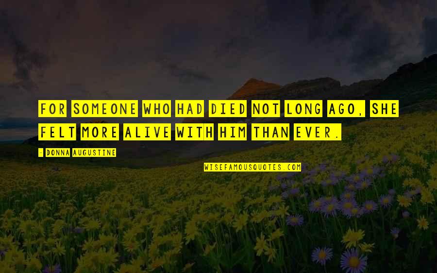 Someone That Died Quotes By Donna Augustine: For someone who had died not long ago,