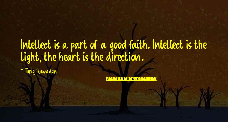 Someone That Ignores You Quotes By Tariq Ramadan: Intellect is a part of a good faith.