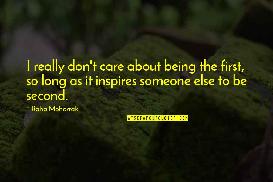 Someone That Inspires You Quotes By Raha Moharrak: I really don't care about being the first,