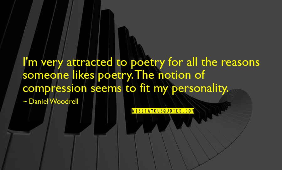 Someone That Likes You Quotes By Daniel Woodrell: I'm very attracted to poetry for all the
