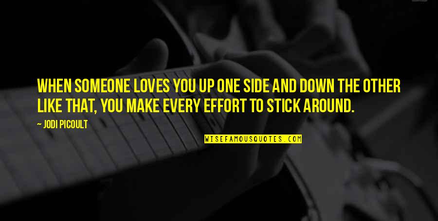 Someone That Loves You Quotes By Jodi Picoult: When someone loves you up one side and Someone That Loves You Quotes By Jodi Picoult: When someone loves you up one side and