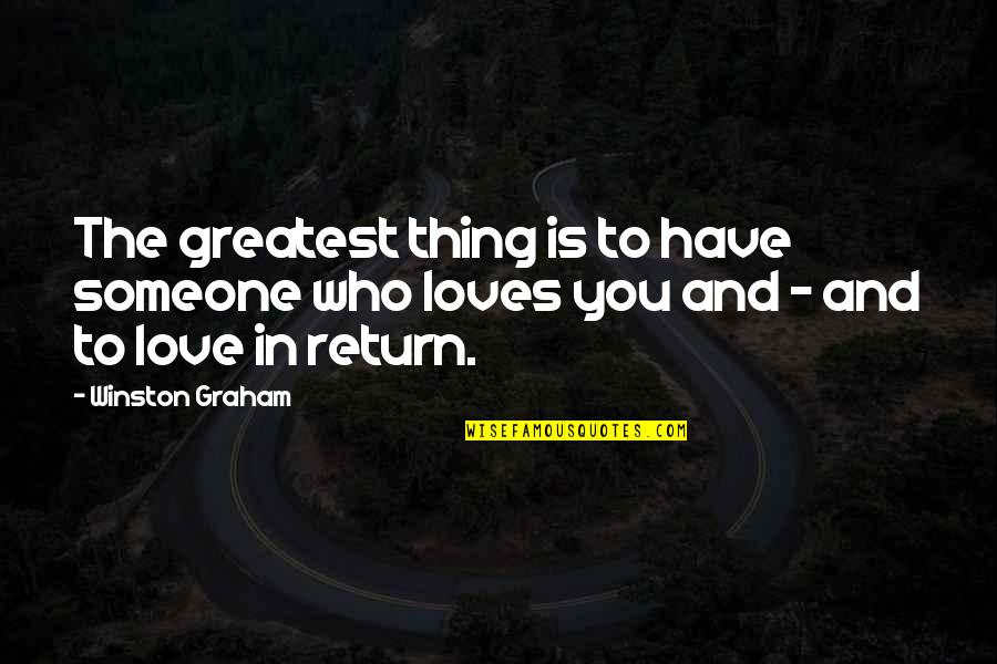 Someone That Loves You Quotes By Winston Graham: The greatest thing is to have someone who