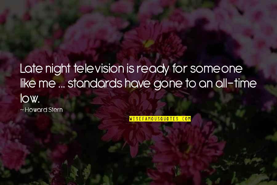 Someone That's Gone Quotes By Howard Stern: Late night television is ready for someone like