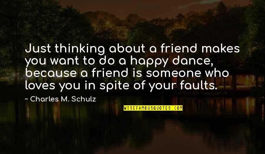 Someone Thinking About You Quotes By Charles M. Schulz: Just thinking about a friend makes you want Someone Thinking About You Quotes By Charles M. Schulz: Just thinking about a friend makes you want