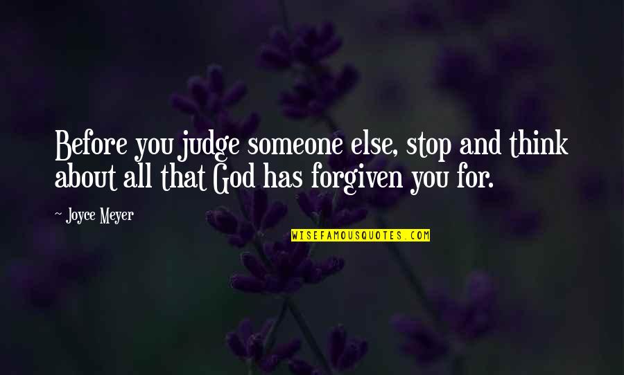 Someone Thinking About You Quotes By Joyce Meyer: Before you judge someone else, stop and think Someone Thinking About You Quotes By Joyce Meyer: Before you judge someone else, stop and think