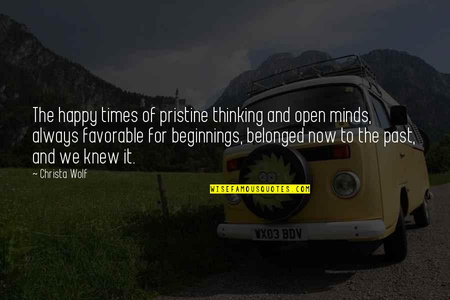 Someone Thinking You're Lying Quotes By Christa Wolf: The happy times of pristine thinking and open Someone Thinking You're Lying Quotes By Christa Wolf: The happy times of pristine thinking and open
