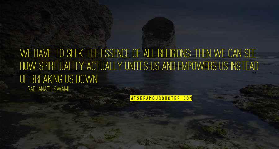 Someone Thinking You're Lying Quotes By Radhanath Swami: We have to seek the essence of all Someone Thinking You're Lying Quotes By Radhanath Swami: We have to seek the essence of all