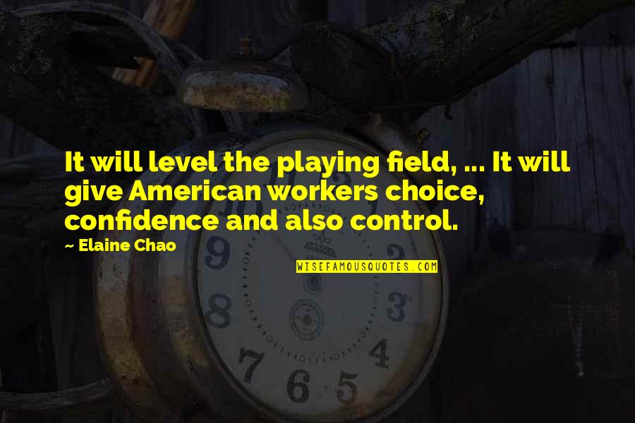 Someone To Come Home To Quotes By Elaine Chao: It will level the playing field, ... It Someone To Come Home To Quotes By Elaine Chao: It will level the playing field, ... It