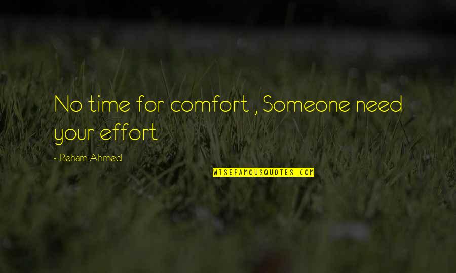 Someone To Comfort Quotes By Reham Ahmed: No time for comfort , Someone need your