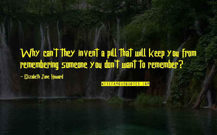 Someone To Remember You Quotes By Elizabeth Jane Howard: Why can't they invent a pill that will