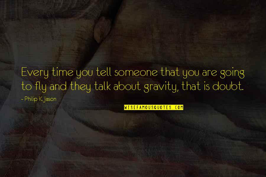 Someone To Talk Quotes By Philip K. Jason: Every time you tell someone that you are