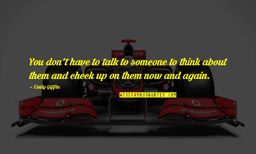 Someone To Talk Too Quotes By Emily Giffin: You don't have to talk to someone to