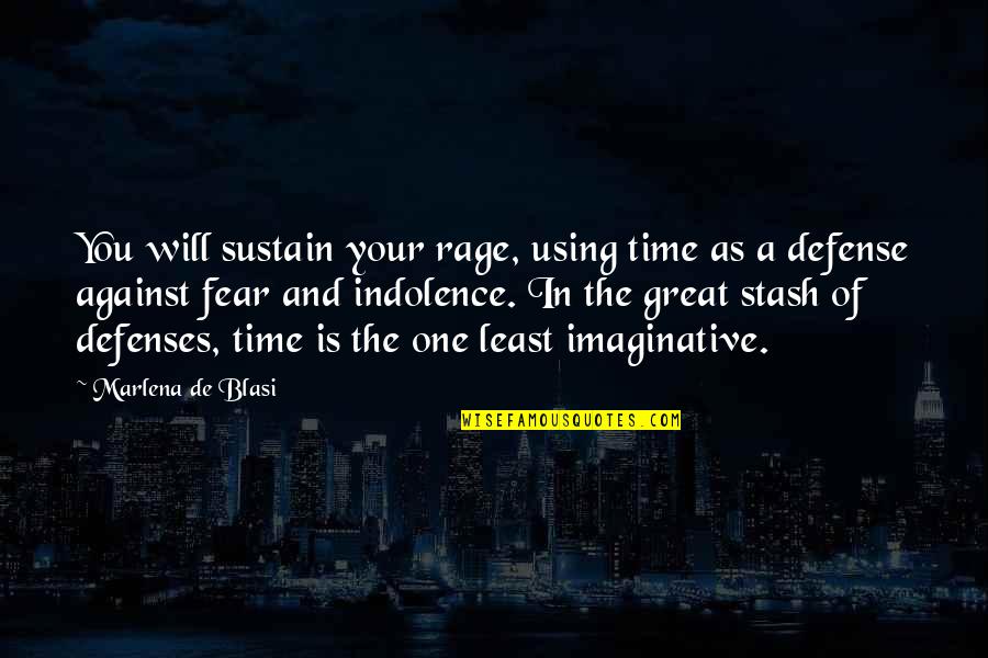 Someone Turning 30 Quotes By Marlena De Blasi: You will sustain your rage, using time as