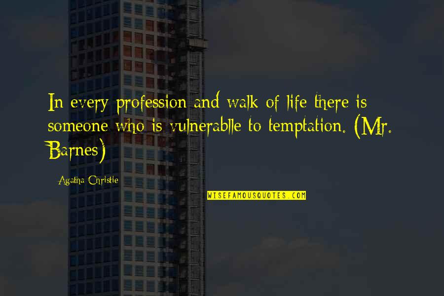 Someone Walk Out Your Life Quotes By Agatha Christie: In every profession and walk of life there