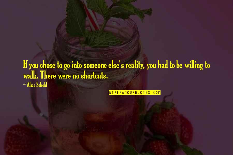 Someone Walk Out Your Life Quotes By Alice Sebold: If you chose to go into someone else's