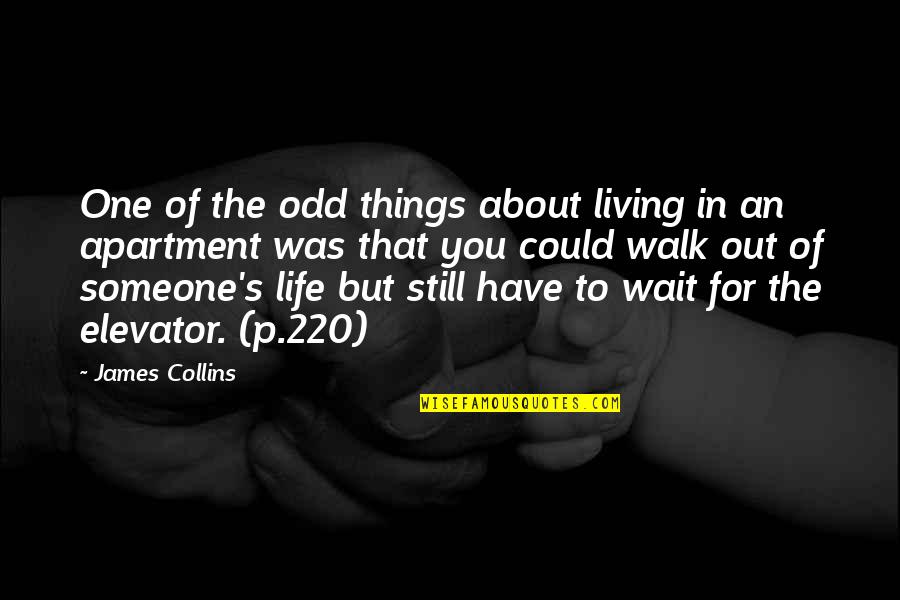 Someone Walk Out Your Life Quotes By James Collins: One of the odd things about living in