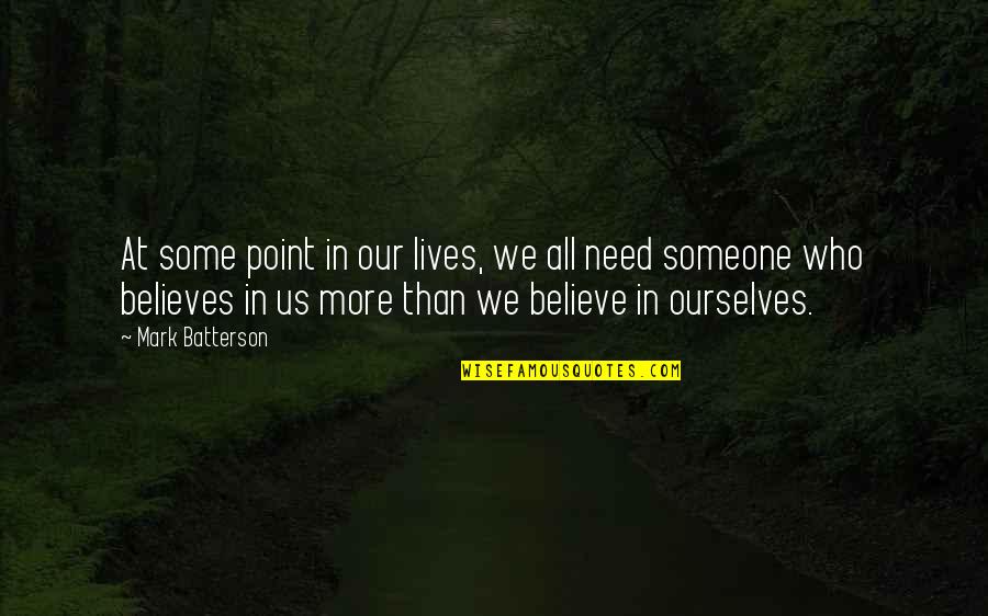 Someone Who Believes In You Quotes By Mark Batterson: At some point in our lives, we all