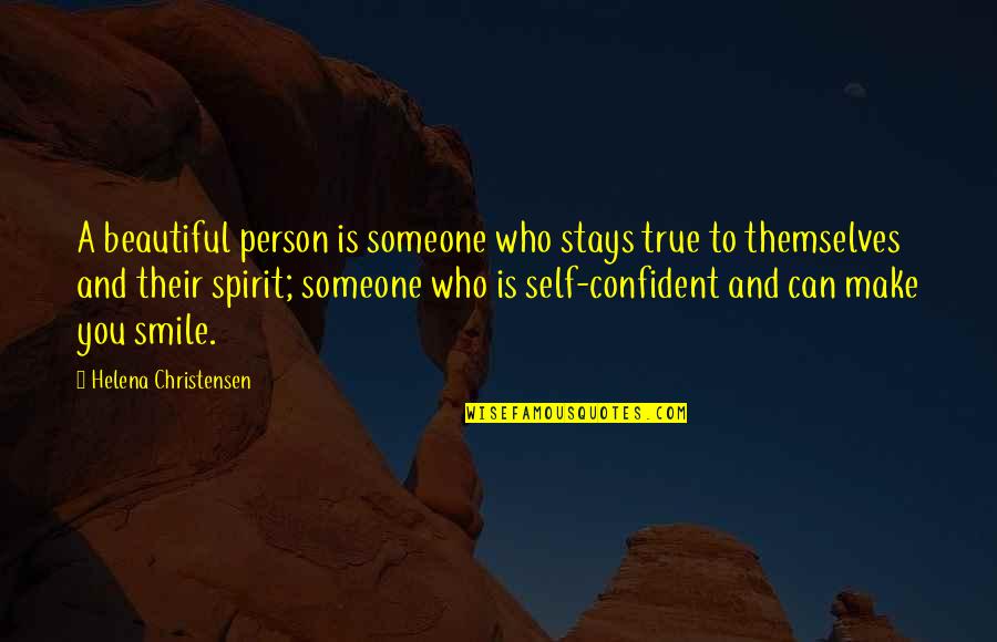 Someone Who Can Make You Smile Quotes By Helena Christensen: A beautiful person is someone who stays true