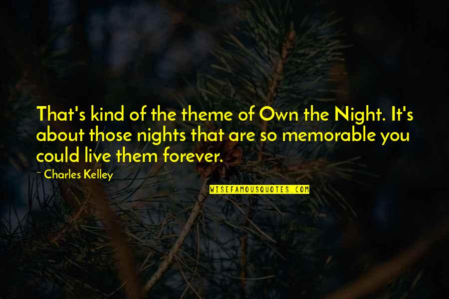 Someone Who Changed You Quotes By Charles Kelley: That's kind of the theme of Own the Someone Who Changed You Quotes By Charles Kelley: That's kind of the theme of Own the