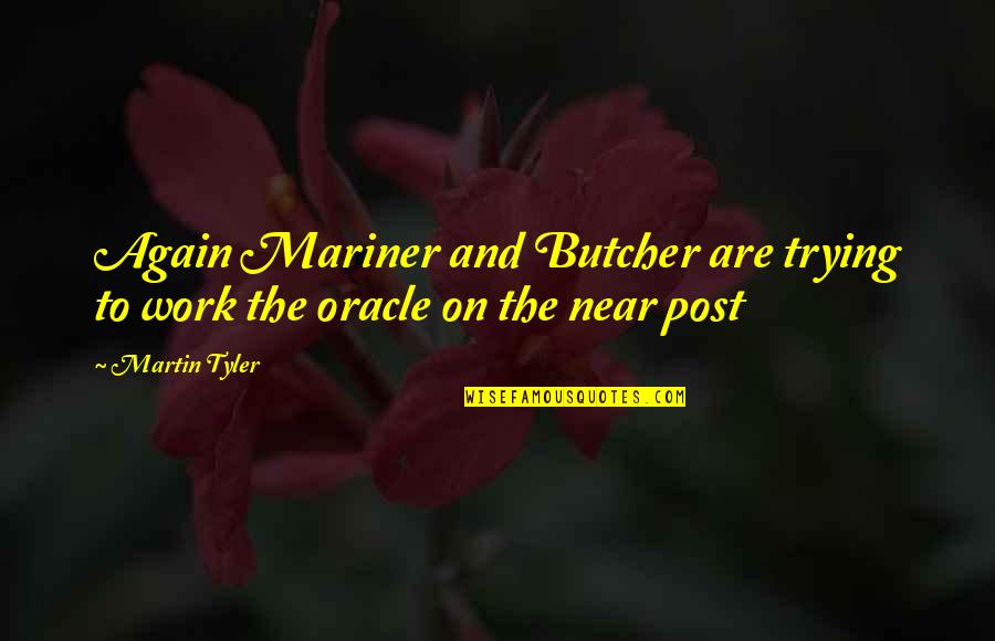 Someone Who Died A Year Ago Quotes By Martin Tyler: Again Mariner and Butcher are trying to work
