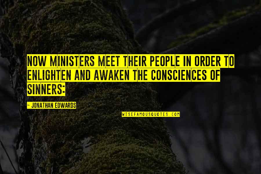 Someone Who Disappointed You Quotes By Jonathan Edwards: Now ministers meet their people in order to